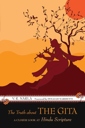 The Truth About the Gita: A Closer Look at Hindu Scripture,Used