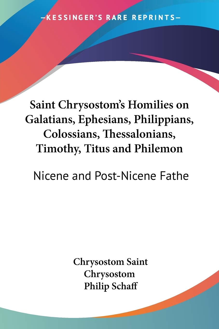Saint Chrysostom's Homilies on Galatians, Ephesians, Philippians, Colossians, Thessalonians, Timothy, Titus and Philemon: Nicene,Used