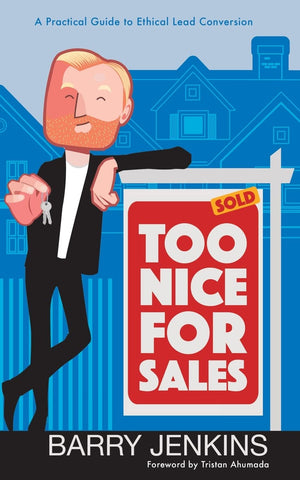 Too Nice For Sales: A Practical Guide to Ethical Lead Conversion,New