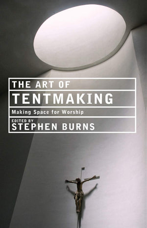 The Art of Tentmaking: Making Space for Worship,Used