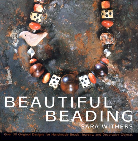 Beautiful Beading: Over 30 Original Designs For Homemade Beads, Jewelry And Decorative Objects,Used