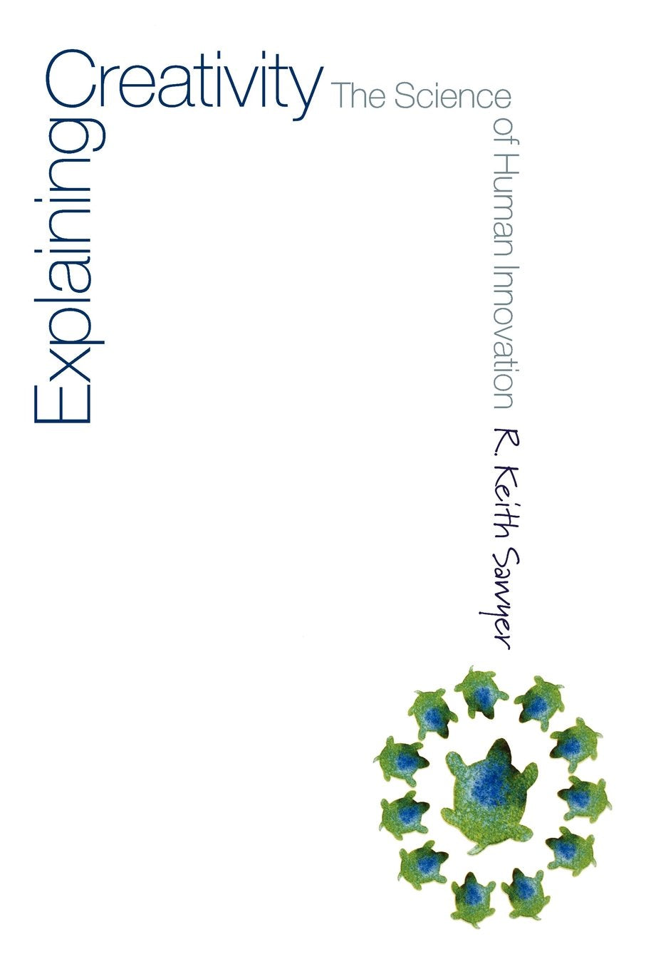 Explaining Creativity: The Science of Human Innovation,Used