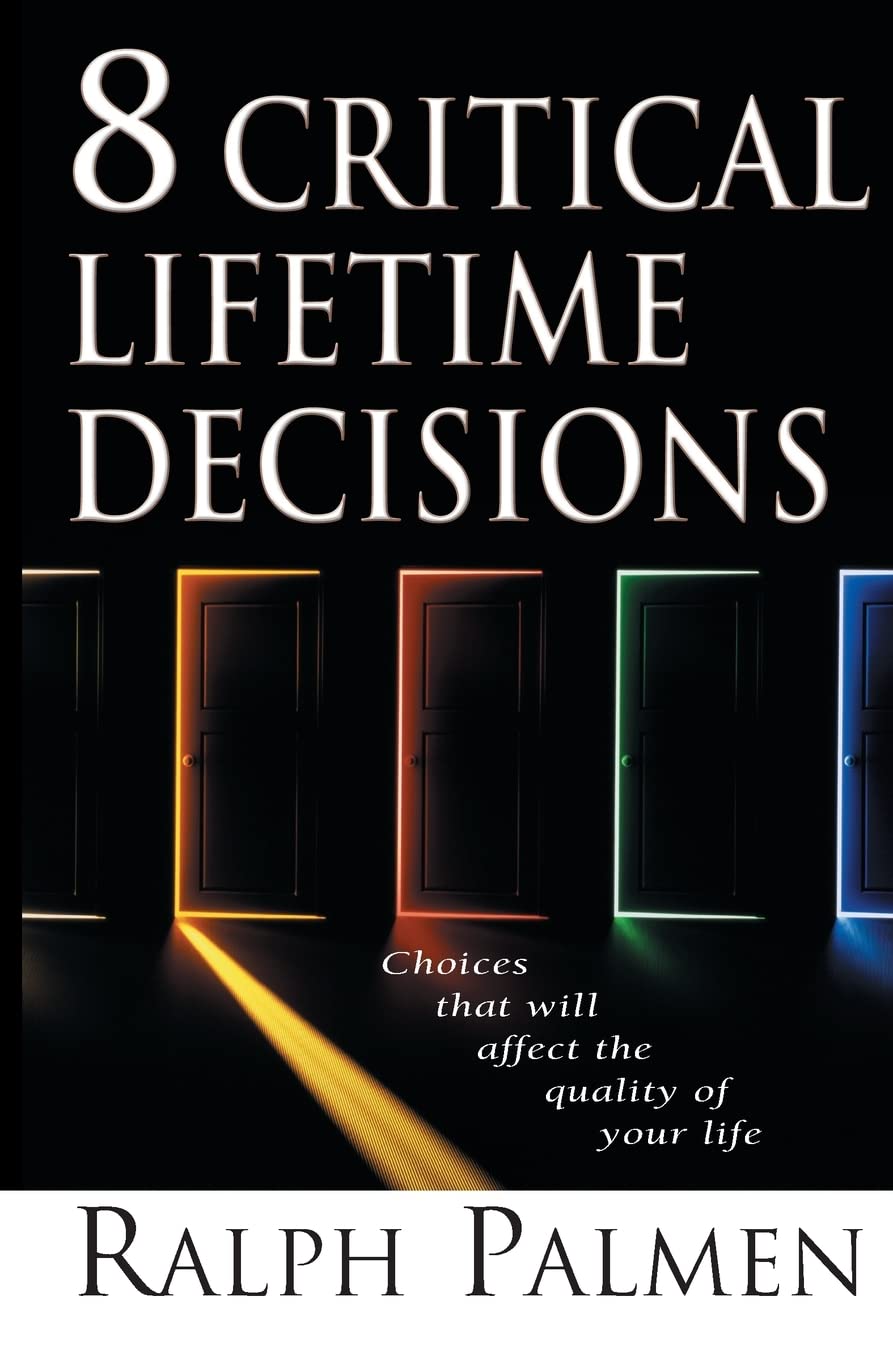 8 Critical Lifetime Decisions: Choices That Will Affect The Quality Of Your Life,New