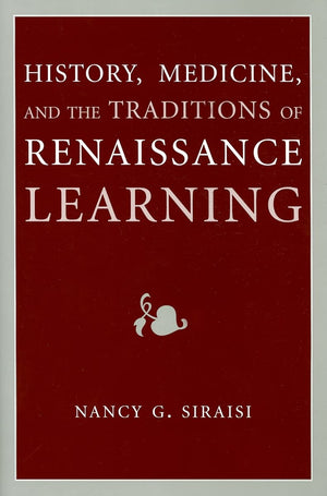 History, Medicine, and the Traditions of Renaissance Learning (Cultures Of Knowledge In The Early Modern World),Used