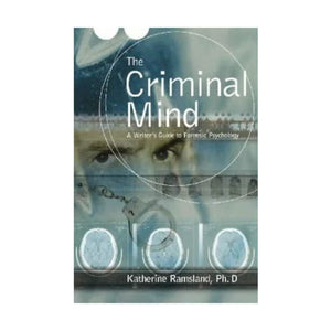 The Criminal Mind: A Writer's Guide to Forensic Psychology,New