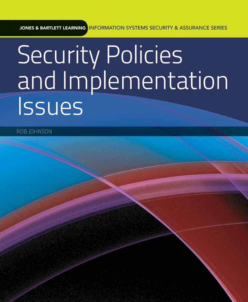 Security Policies and Implementation Issues (Information Systems Security & Assurance),New