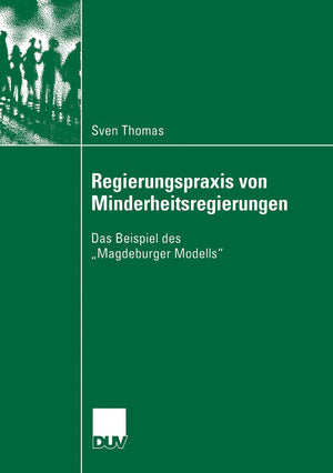 Regierungspraxis von Minderheitsregierungen: Das Beispiel des Magdeburger Modells (Sozialwissenschaft) (German Edition),Used