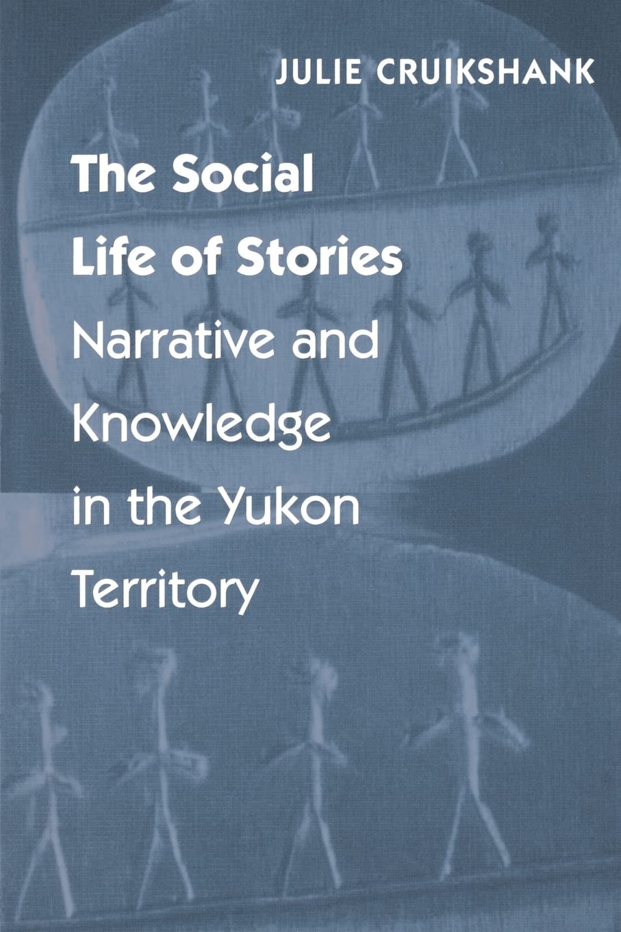 The Social Life Of Stories: Narrative And Knowledge In The Yukon Territory,Used