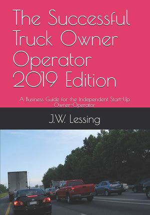 The Successful Truck Owner Operator 2019 Edition: A Business Guide for the Independent StartUp OwnerOperator,Used