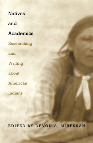 Natives And Academics: Researching And Writing About American Indians,Used