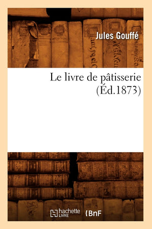 Le Livre De Ptisserie (D.1873) (Savoirs Et Traditions) (French Edition),New