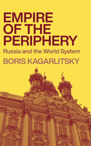 Empire Of The Periphery: Russia And The World System,New