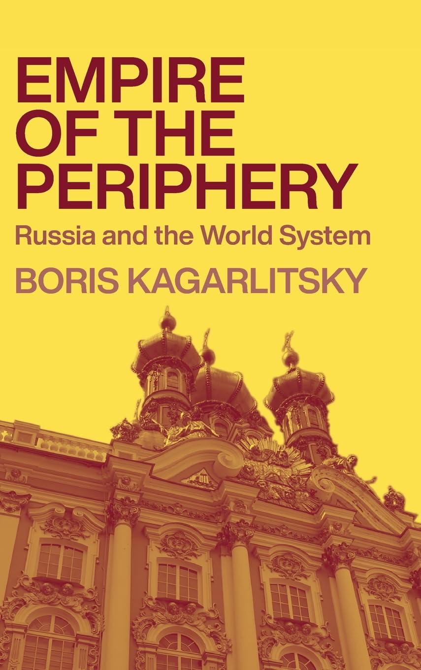 Empire Of The Periphery: Russia And The World System,New
