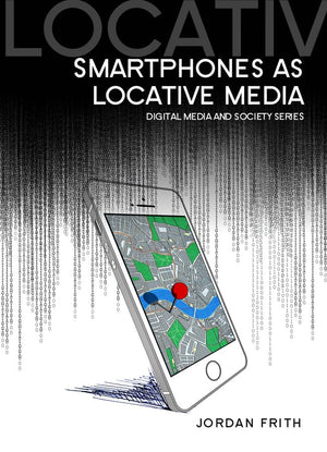 Smartphones as Locative Media (Digital Media and Society),Used