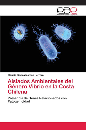 Aislados Ambientales del Gnero Vibrio en la Costa Chilena: Presencia de Genes Relacionados con Patogenicidad (Spanish Edition),Used