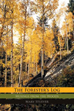 The Forester'S Log: Musings From The Woods,New
