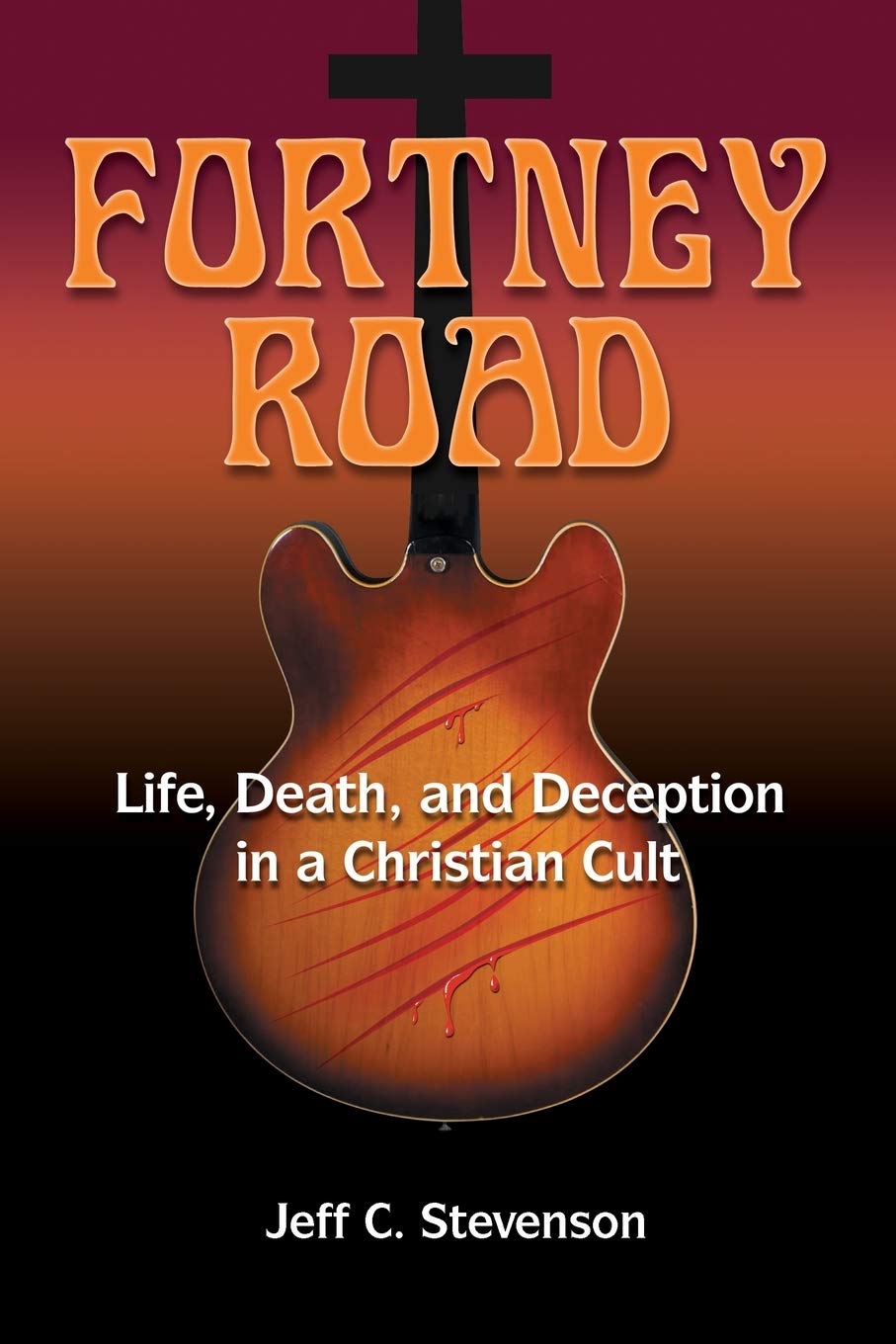 Fortney Road: Life, Death, And Deception In A Christian Cult