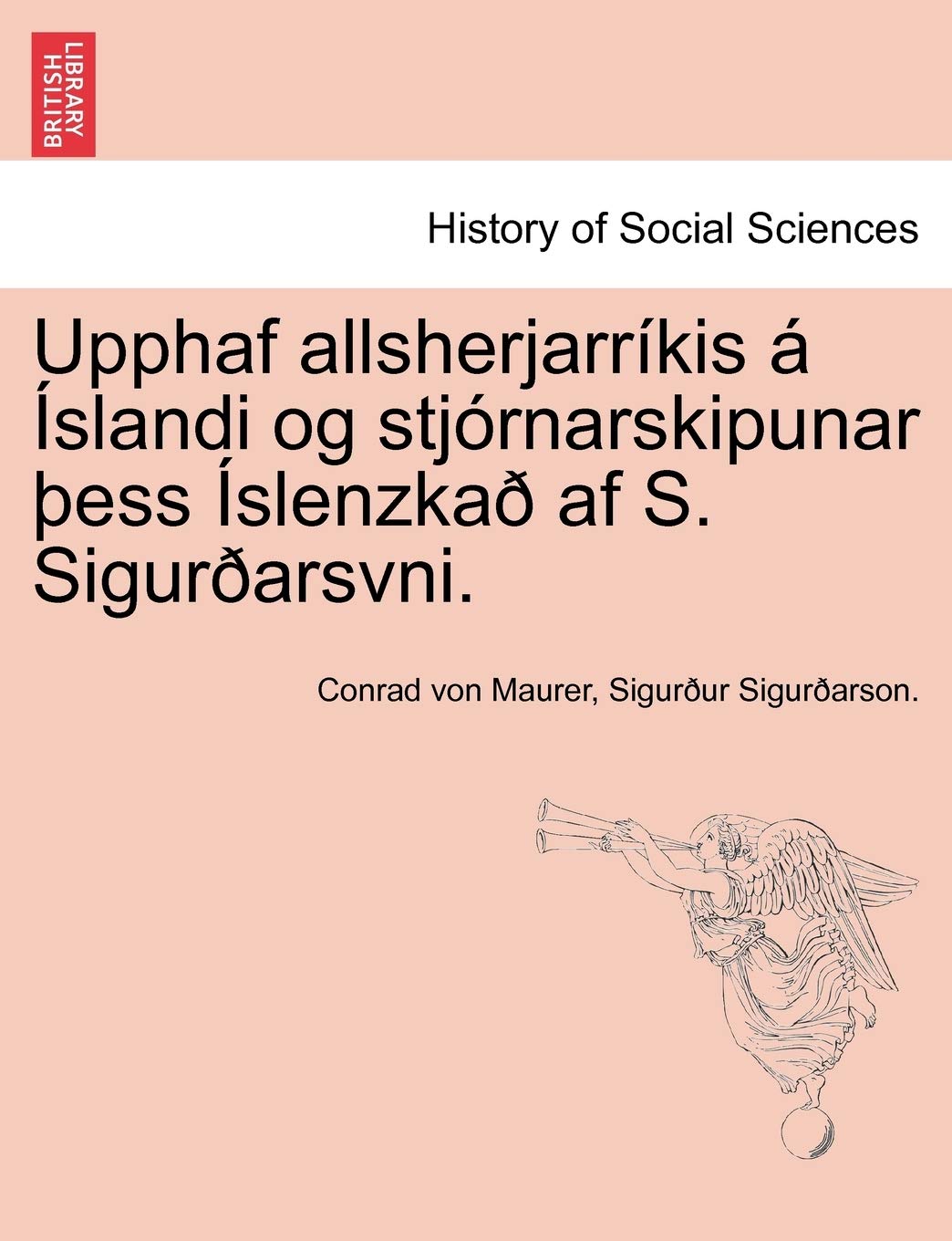Upphaf Allsherjarr Kis Slandi Og Stj Rnarskipunar Ess Slenzka AF S. Sigur Arsvni. (English and Icelandic Edition),Used
