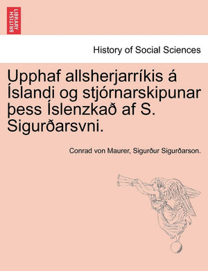 Upphaf Allsherjarr Kis Slandi Og Stj Rnarskipunar Ess Slenzka AF S. Sigur Arsvni. (English and Icelandic Edition),Used