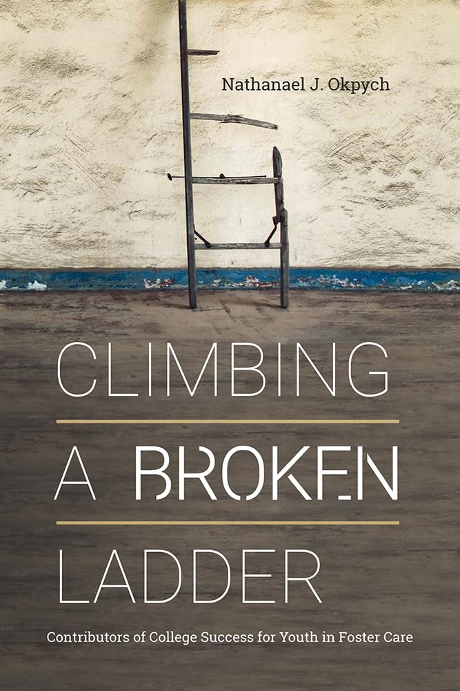 Climbing a Broken Ladder: Contributors of College Success for Youth in Foster Care (The American Campus),Used