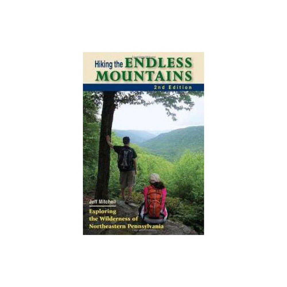Hiking the Endless Mountains: Exploring the Wilderness of Northeast Pennsylvania,Used