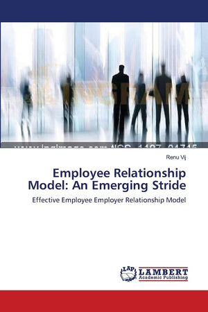Employee Relationship Model: An Emerging Stride: Effective Employee Employer Relationship Model,Used