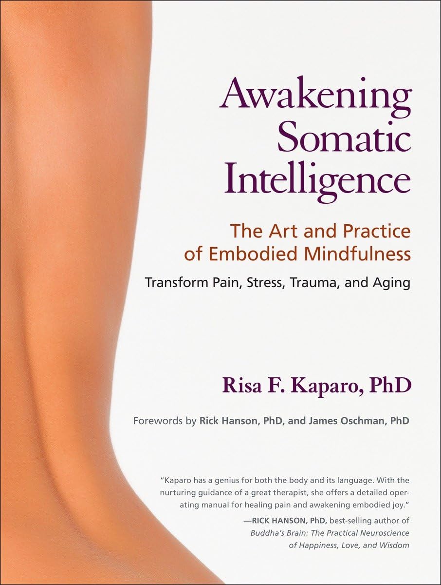 Awakening Somatic Intelligence: The Art and Practice of Embodied Mindfulness,Used