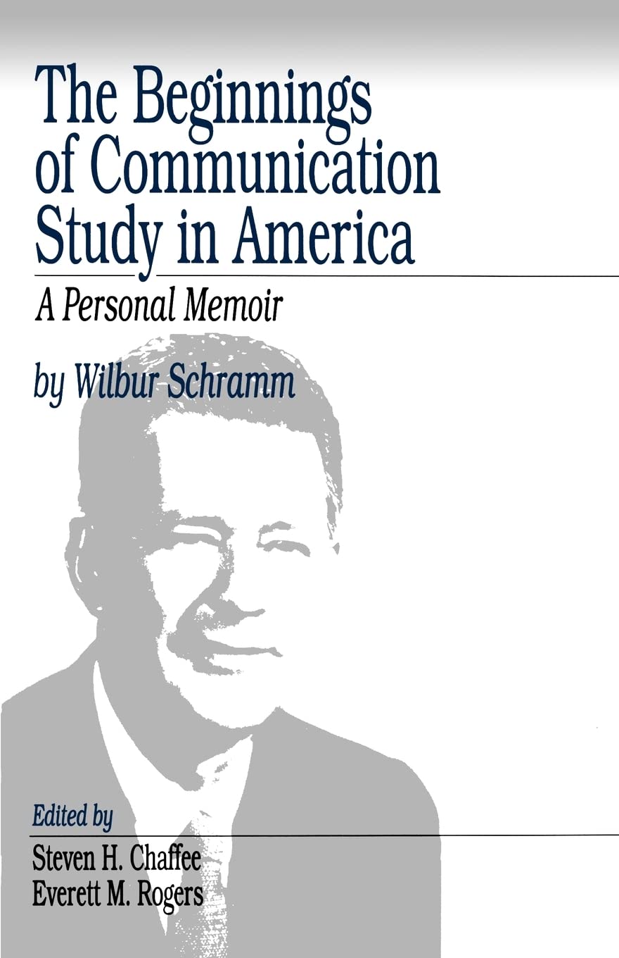 The Beginnings Of Communication Study In America: A Personal Memoir,New