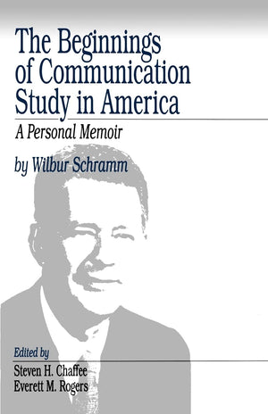 The Beginnings of Communication Study in America: A Personal Memoir,Used