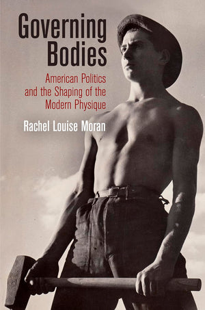 Governing Bodies: American Politics And The Shaping Of The Modern Physique (Politics And Culture In Modern America)-new