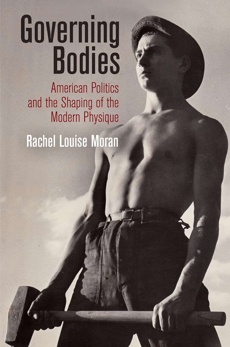 Governing Bodies: American Politics And The Shaping Of The Modern Physique (Politics And Culture In Modern America)-new