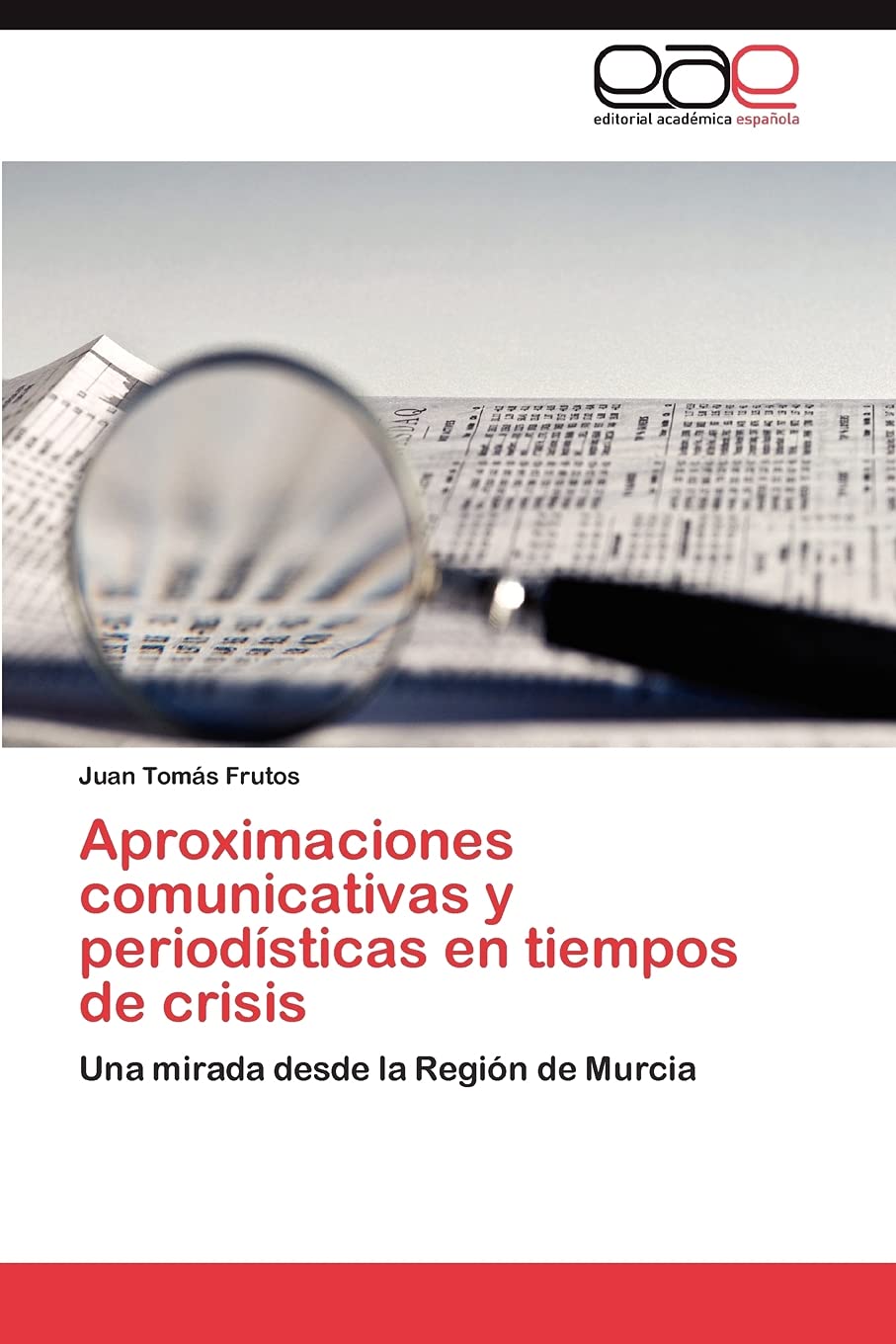 Aproximaciones comunicativas y periodsticas en tiempos de crisis: Una mirada desde la Regin de Murcia (Spanish Edition),Used