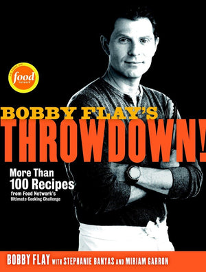 Bobby Flay'S Throwdown!: More Than 100 Recipes From Food Network'S Ultimate Cooking Challenge: A Cookbook,New