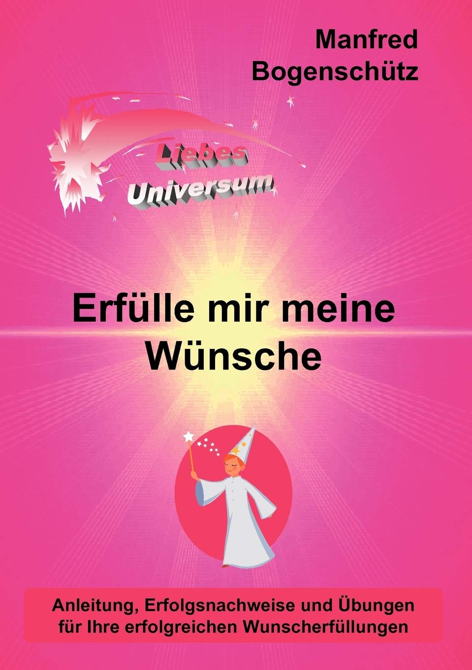 Erflle mir meine Wnsche: Anleitung, Erfolgsnachweise und bungen fr Ihre erfolgreichen Wunscherfllungen (German Edition),Used