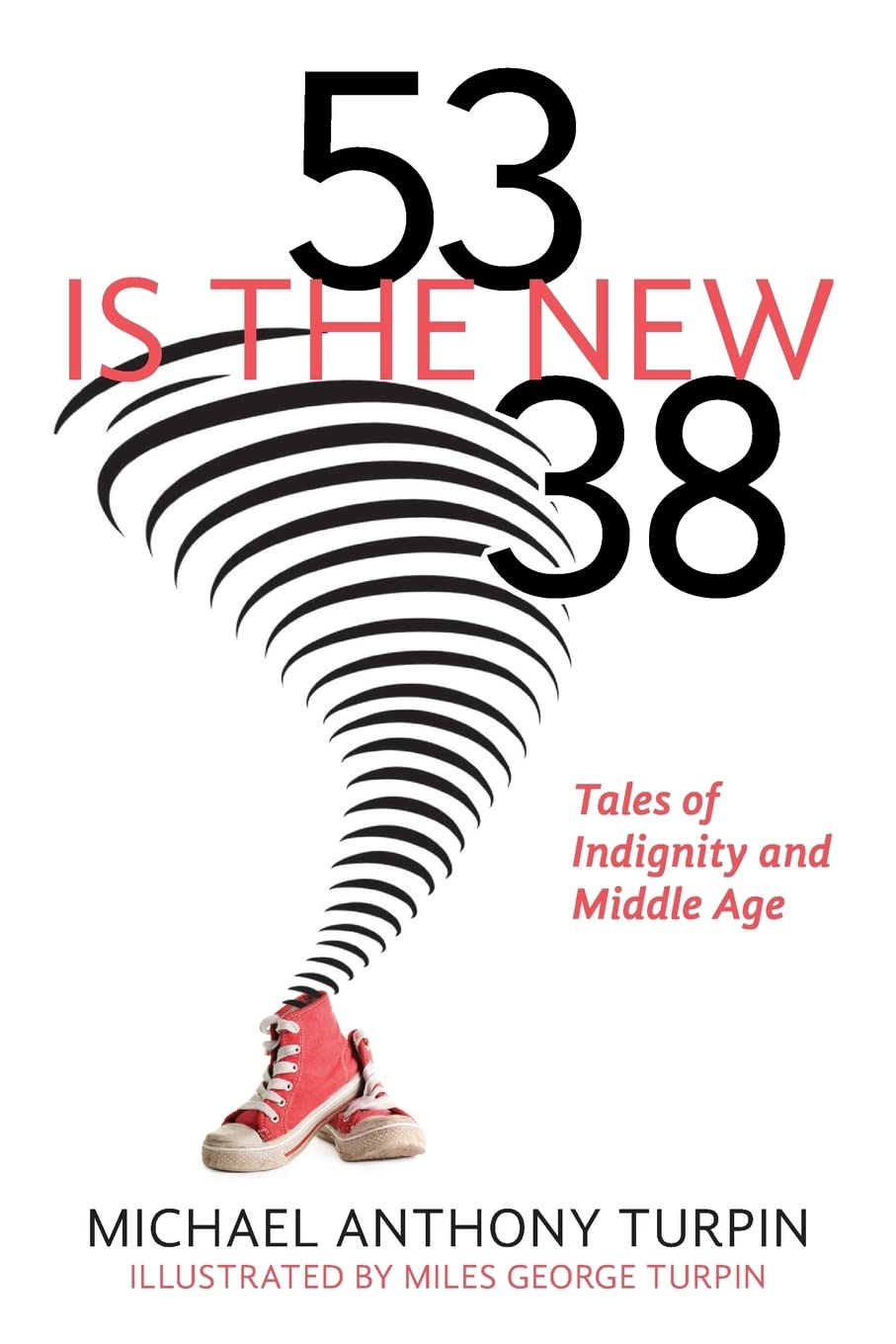 53 Is The New 38: Tales of Indignity and Middle Age,Used