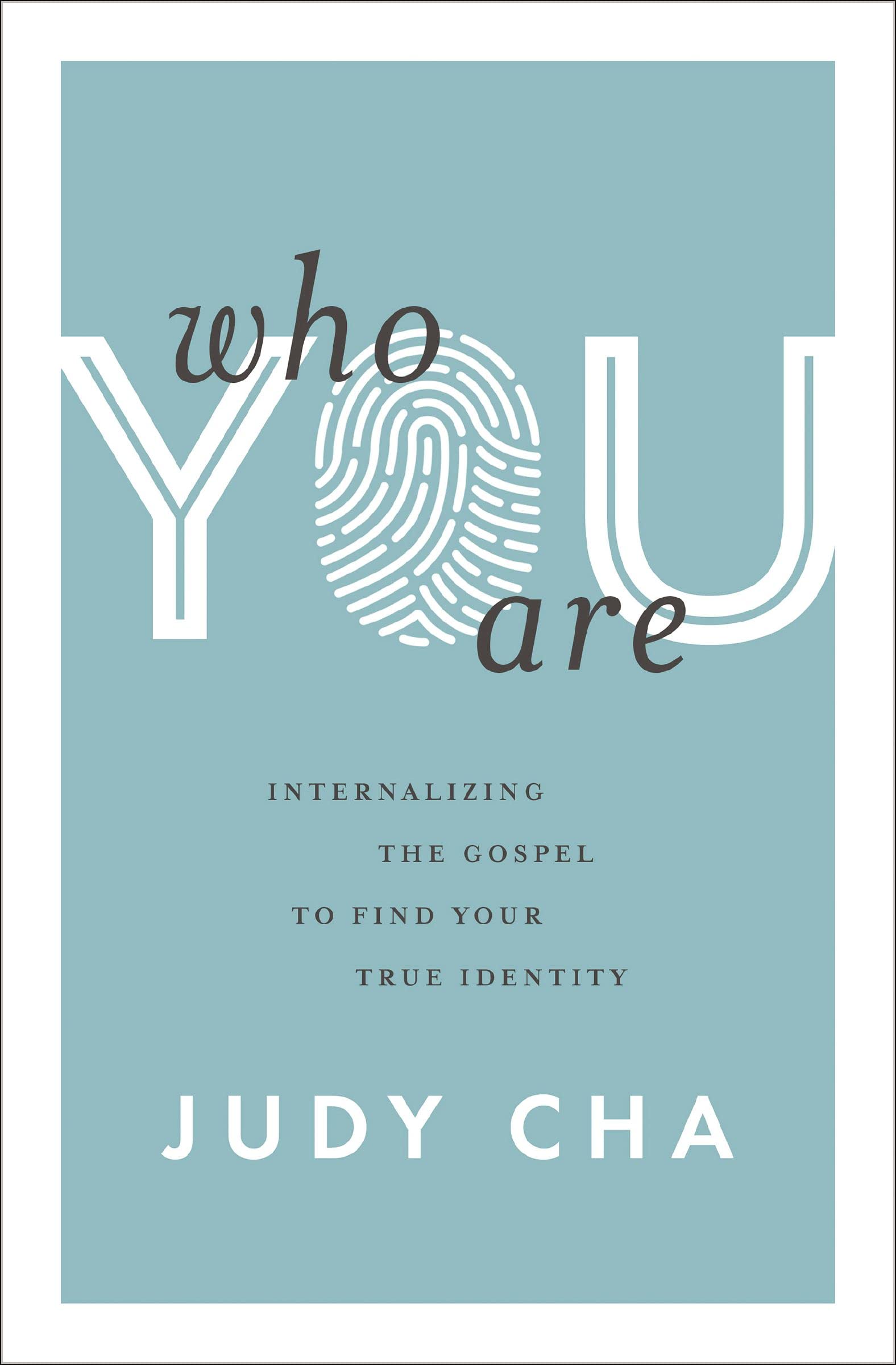 Who You Are: Internalizing The Gospel To Find Your True Identity,New