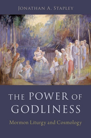 The Power of Godliness: Mormon Liturgy and Cosmology,Used