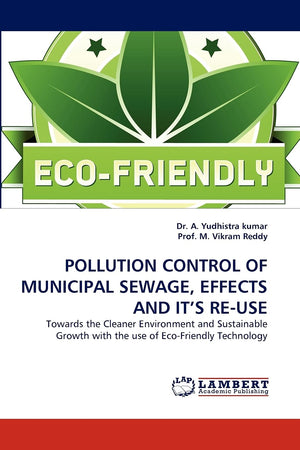 POLLUTION CONTROL OF MUNICIPAL SEWAGE, EFFECTS AND IT'S REUSE: Towards the Cleaner Environment and Sustainable Growth with the ,Used