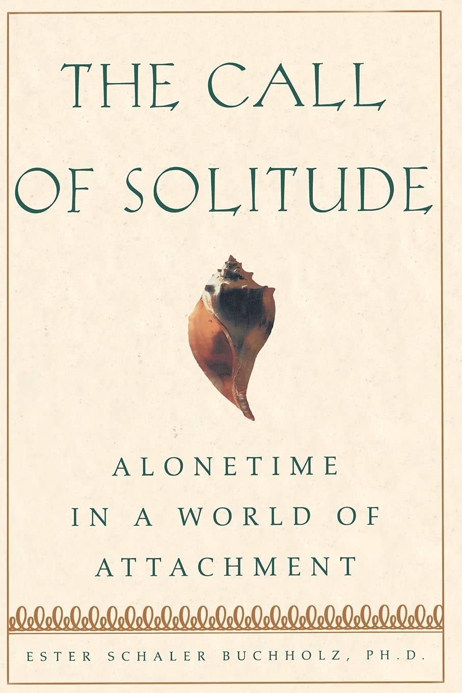 The Call Of Solitude: Alonetime In A World Of Attachment,New