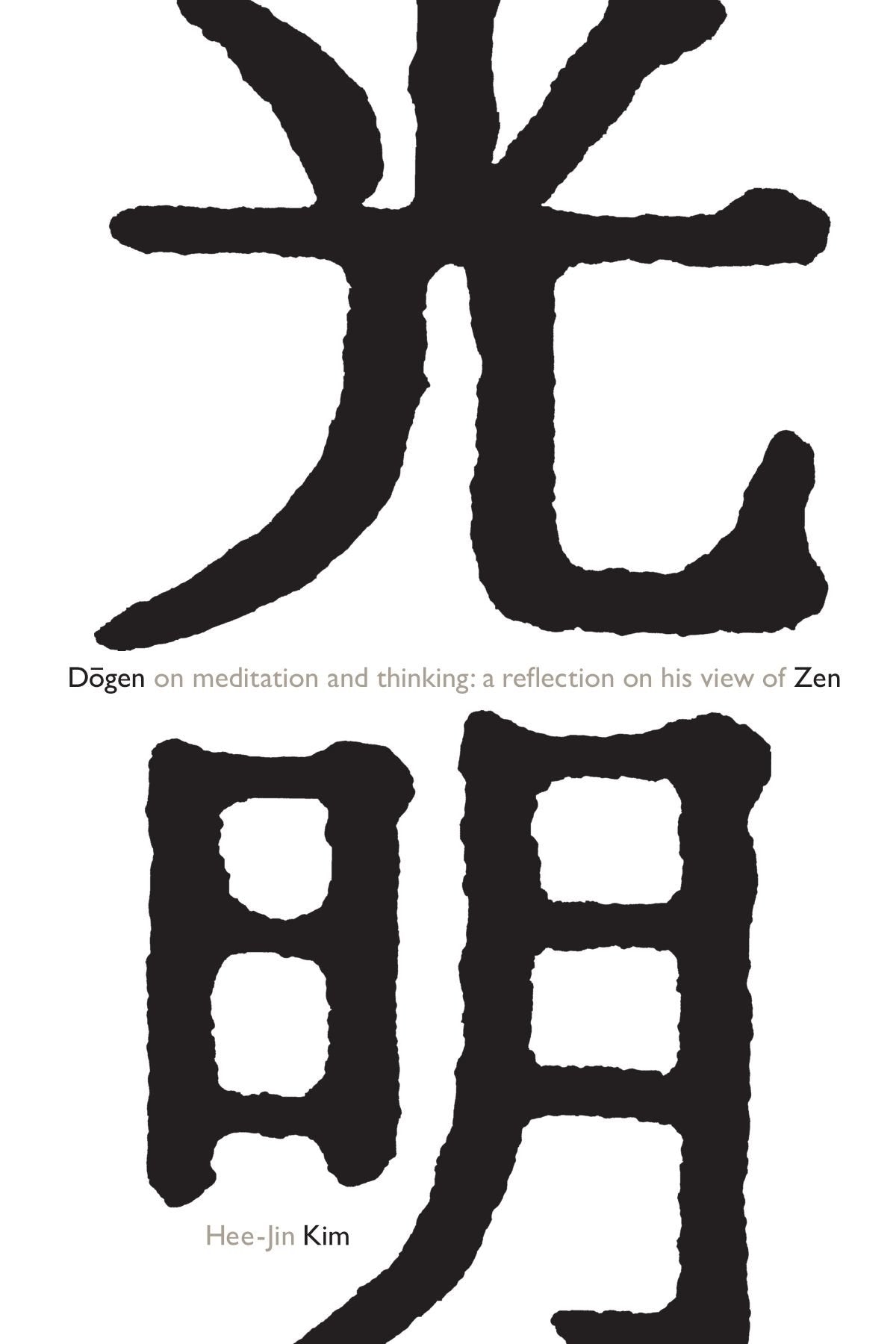 Dogen On Meditation And Thinking: A Reflection On His View Of Zen,New