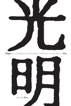 Dogen On Meditation And Thinking: A Reflection On His View Of Zen,New
