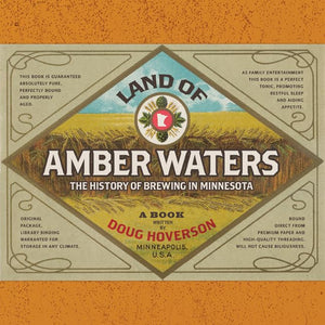 Land Of Amber Waters: The History Of Brewing In Minnesota,Used