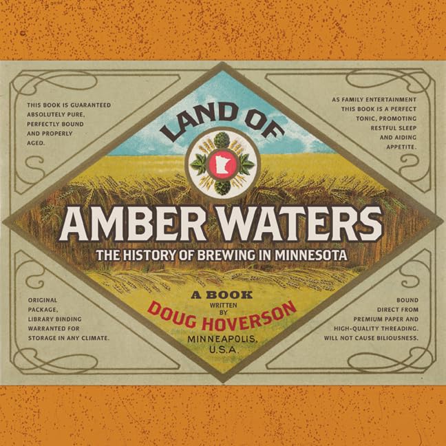 Land Of Amber Waters: The History Of Brewing In Minnesota,Used