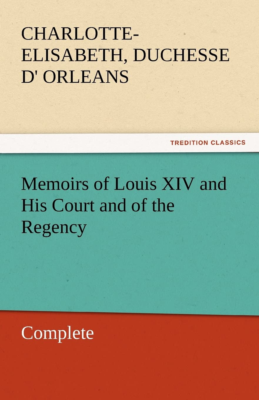 Memoirs of Louis XIV and His Court and of the Regency  Complete,Used