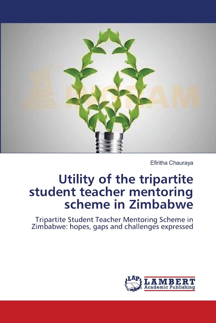 Utility of the tripartite student teacher mentoring scheme in Zimbabwe: Tripartite Student Teacher Mentoring Scheme in Zimbabwe:,Used