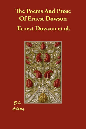 The Poems and Prose of Ernest Dowson,Used