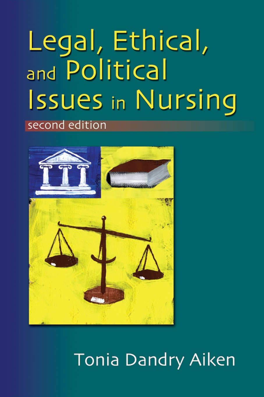 Legal, Ethical, and Political Issues in Nursing,New