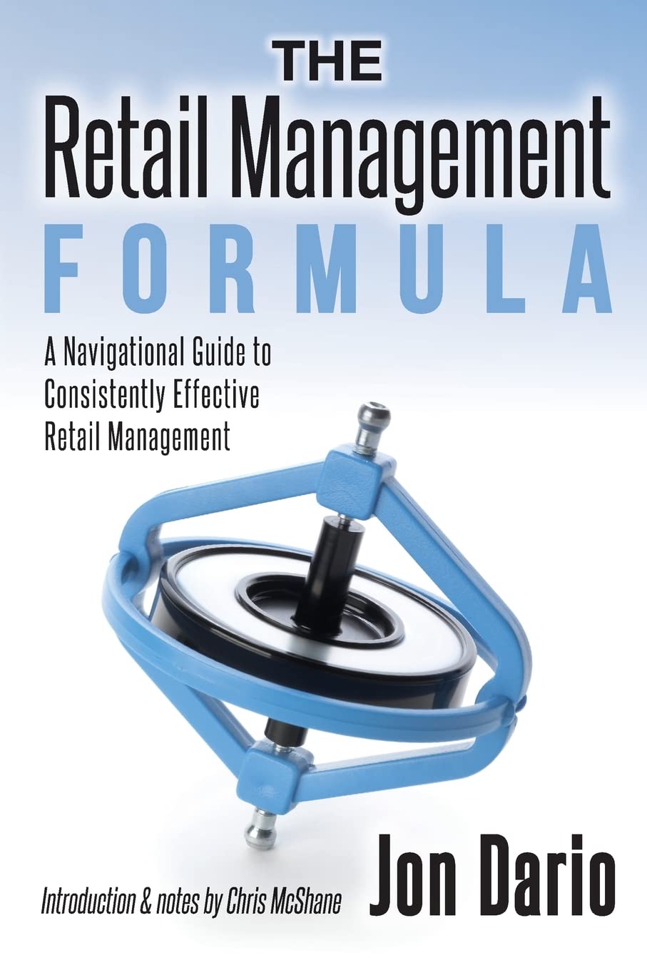 The Retail Management Formula: A Navigational Guide To Consistently Effective Retail management,Used