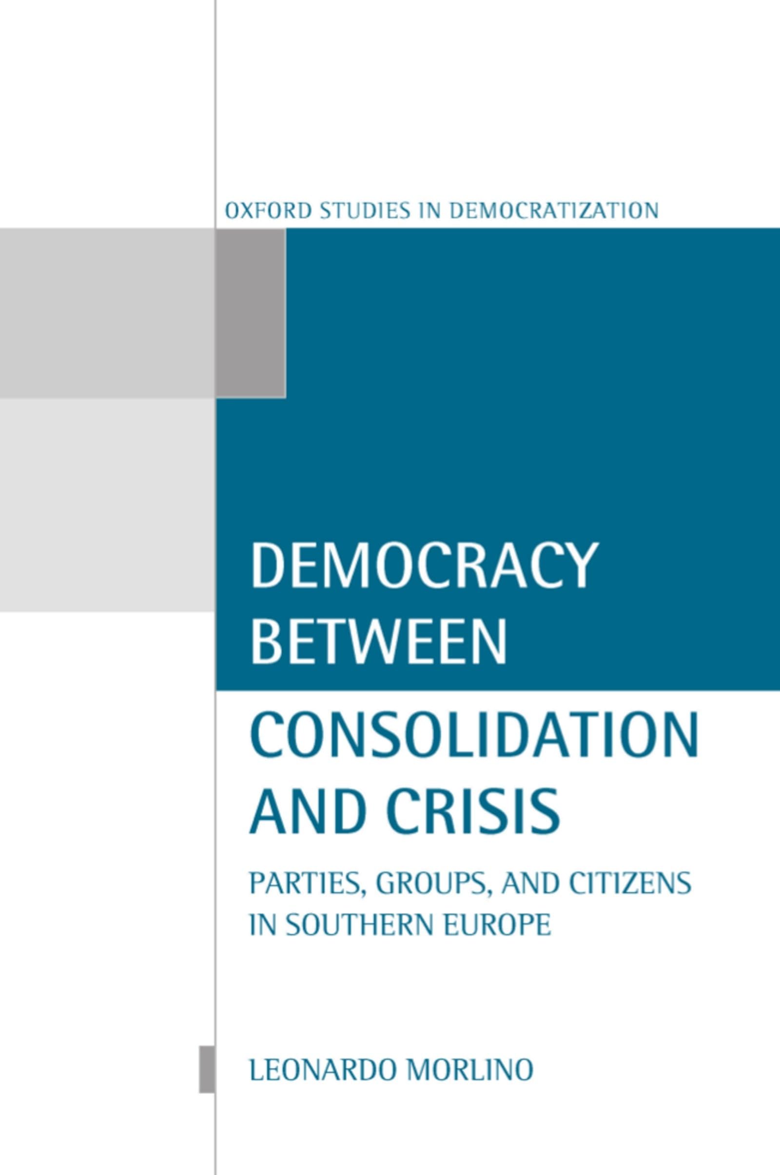 Democracy between Consolidation and Crisis: Parties, Groups, and Citizens in Southern Europe (Oxford Studies in Democratization),Used