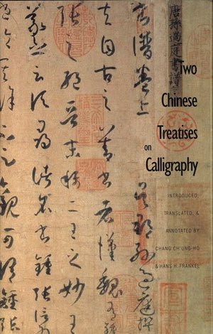 Two Chinese Treatises On Calligraphy: Treatise On Calligraphy (Shu Pu) Sun Qianl: Sequel To The 'Treatise On Calligraphy' (Xu Sh-used